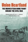 Union Heartland : The Midwestern Home Front during the Civil War - Book
