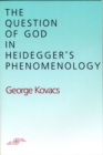The Question of God in Heidegger's Phenomenology - Book