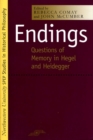 Endings : Questions of Memories in Hegel - Book