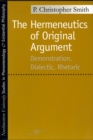 Hermeneutics of Original Argument : Demonstration, Dialectic, Rhetoric - Book