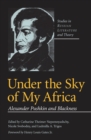 Under the Sky of My Africa : Alexander Pushkin and Blackness - Book