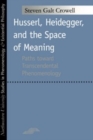 Husserl, Heidegger, and the Space of Meaning : Paths Toward Trancendental Phenomenology - eBook