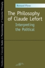 The Philosophy of Claude Lefort : Interpreting the Political - Book