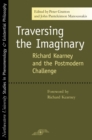 Traversing the Imaginary : Richard Kearney and the Postmodern Challenge - Book