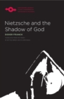 Nietzsche and the Shadow of God - Book