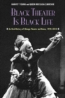 Black Theater Is Black Life : An Oral History of Chicago Theater and Dance, 1970-2010 - Book