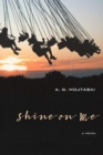 Shine on Me : A Novel - Book