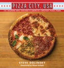 Pizza City, USA : 101 Reasons Why Chicago Is America's Greatest Pizza Town - Book