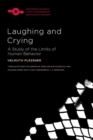 Laughing and Crying : A Study of the Limits of Human Behavior - Book