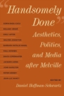 Handsomely Done : Aesthetics, Politics, and Media after Melville - Book