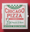 The Ultimate Chicago Pizza Guide : A History of Squares & Slices in the Windy City - Book