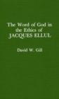 Word of God in the Ethics of Jacques Ellul (Atla Monograph Series) - Book