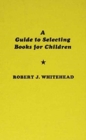 A Guide to Selecting Books for Children - Book