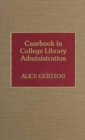 Casebook in College Library Administration - Book