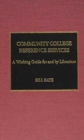 Community College Reference Services : A Working Guide by and for Librarians - Book