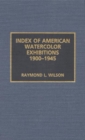 Index of American Watercolor Exhibitions, 1900-1945 - Book