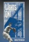 Lights On! : The Wild Century-Long Saga of Night Baseball - Book
