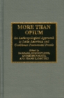 More Than Opium : An Anthropological Approach to Latin American and Caribbean Pentecostal Praxis - Book