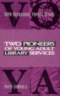 Two Pioneers of Young Adult Library Services : A VOYA Occasional Paper - Book