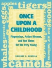 Once Upon a Childhood : Fingerplays, Action Rhymes, and Fun Times for the Very Young - Book