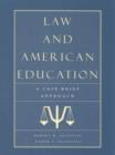 Law and American Education : A Case Brief Approach - Book