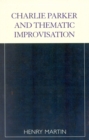 Charlie Parker and Thematic Improvisation - Book