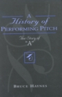 A History of Performing Pitch : The Story of 'A' - Book