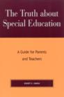The Truth About Special Education : A Guide for Parents and Teachers - Book