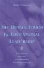 The Human Touch in Education Leadership : A Postpositivist Approach to Understanding Educational Leadership - Book