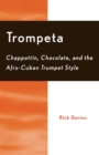 Trompeta : Chappott'n, Chocolate, and Afro-Cuban Trumpet Style - Book