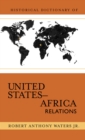 Historical Dictionary of United States-Africa Relations - Book