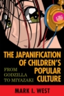 The Japanification of Children's Popular Culture : From Godzilla to Miyazaki - Book