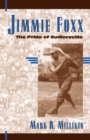Jimmie Foxx : The Pride of Sudlersville - Book
