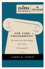 New York Philharmonic : The Authorized Recordings, 1917-2005 - Book