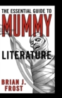 The Essential Guide to Mummy Literature - Book