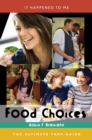 Food Choices : The Ultimate Teen Guide - Book