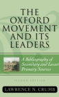 The Oxford Movement and Its Leaders : A Bibliography of Secondary and Lesser Primary Sources - Book