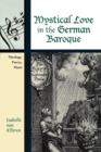 Mystical Love in the German Baroque : Theology, Poetry, Music - Book