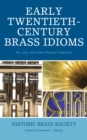 Early Twentieth-Century Brass Idioms : Art, Jazz, and Other Popular Traditions - eBook