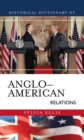 Historical Dictionary of Anglo-American Relations - eBook