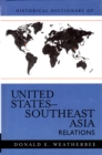 Historical Dictionary of United States-Southeast Asia Relations - eBook