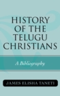 History of the Telugu Christians : A Bibliography - Book