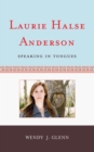 Laurie Halse Anderson : Speaking in Tongues - eBook