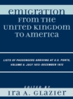 Emigration from the United Kingdom to America : Lists of Passengers Arriving at U.S. Ports, July 1872 - December 1872 - eBook