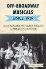 Off-Broadway Musicals since 1919 : From Greenwich Village Follies to The Toxic Avenger - Book
