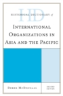 Historical Dictionary of International Organizations in Asia and the Pacific - eBook