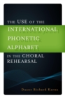 The Use of the International Phonetic Alphabet in the Choral Rehearsal - Book