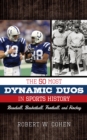 50 Most Dynamic Duos in Sports History : Baseball, Basketball, Football, and Hockey - eBook