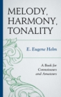 Melody, Harmony, Tonality : A Book for Connoisseurs and Amateurs - eBook