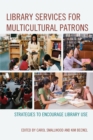 Library Services for Multicultural Patrons : Strategies to Encourage Library Use - Book